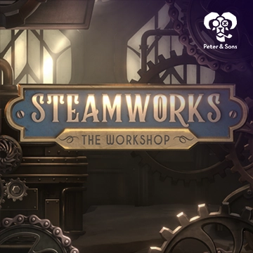 PeterSons : Steamworks - The workshop - MASURAPLAY77